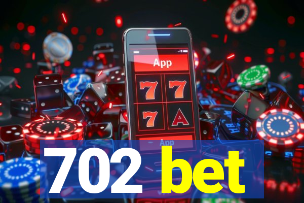 702 bet